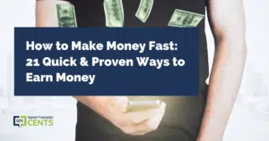 How to Make Money Fast: 21 Quick & Proven Ways to Earn Money