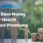 How to Save Money on Your Health Insurance Premiums